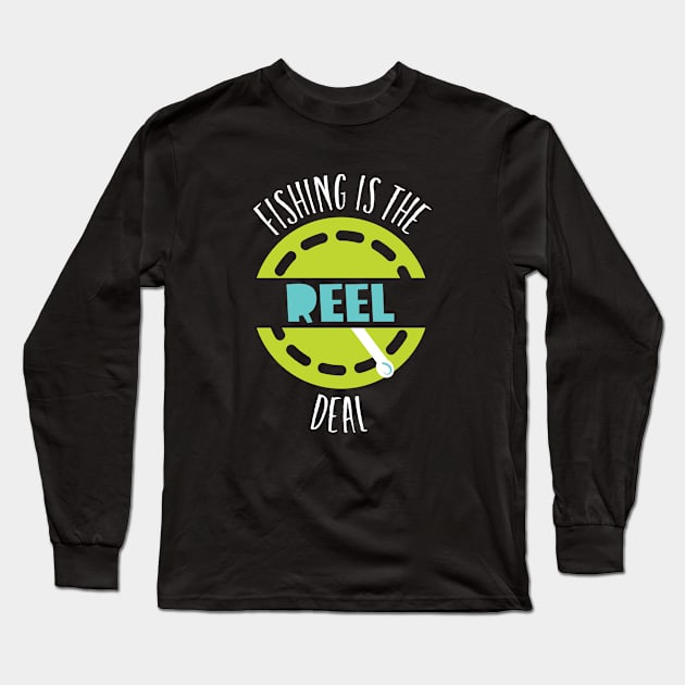 Funny Pun fishing is the Reel Deal Long Sleeve T-Shirt by whyitsme